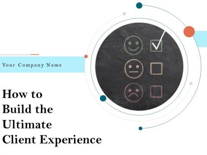 How To Build The Ultimate Client Experience Powerpoint Presentation Slides