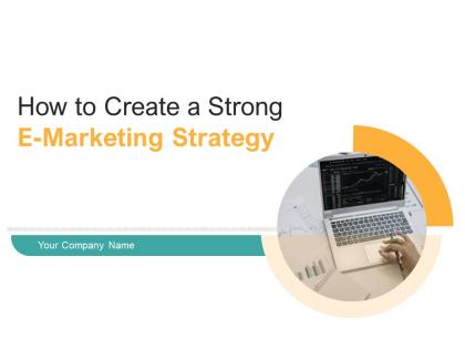 How to create a strong e marketing strategy powerpoint presentation slides