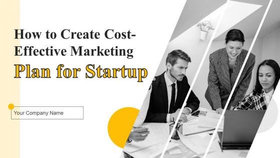 How To Create Cost Effective Marketing Plan For Startup Powerpoint Presentation Slides MKT CD V