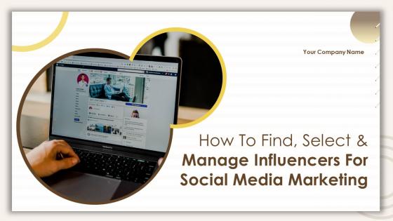 How to find select and manage influencers for social media marketing powerpoint presentation slides