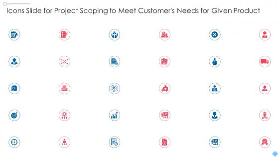 Icons Slide For Project Scoping To Meet Customers Needs For Given Product