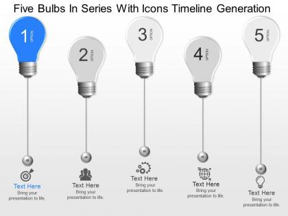 Im five bulbs in series with icons timeline generation powerpoint template