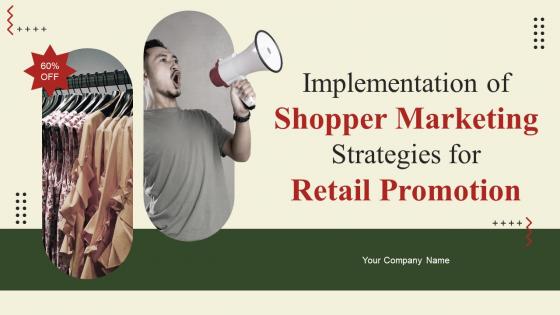 Implementation Of Shopper Marketing Strategies For Retail Promotion Powerpoint Presentation Slides MKT CD