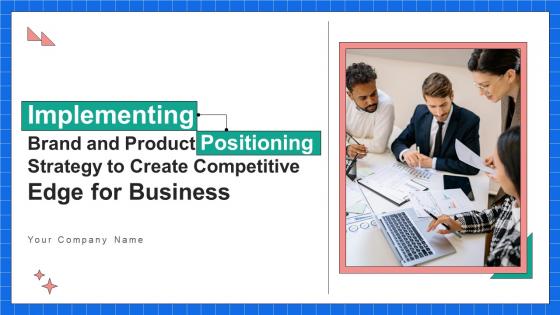 Implementing Brand And Product Positioning Strategy To Create Competitive Edge For Business Strategy CD