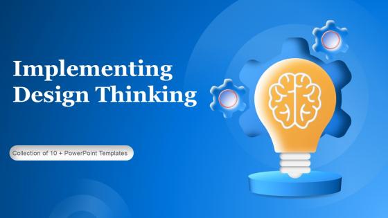 Implementing Design Thinking Powerpoint Ppt Template Bundles