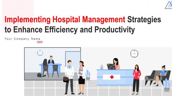 Implementing Hospital Management Strategies To Enhance Efficiency And Productivity Complete Deck Strategy CD