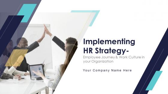 Implementing HR Strategy Employee Journey And Work Culture In Your Organization Complete Deck