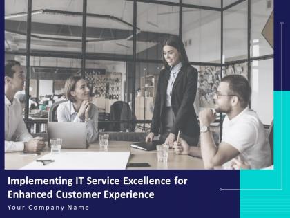 Implementing it service excellence for enhanced customer experience complete deck