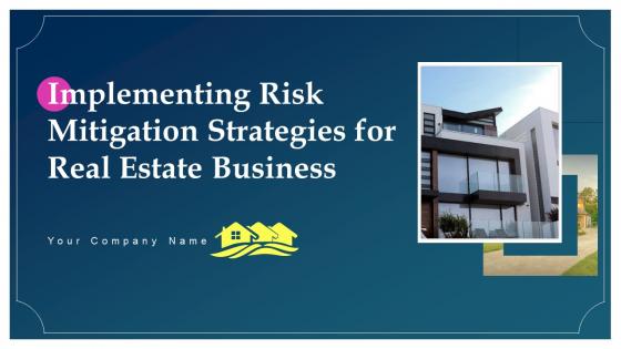 Implementing Risk Mitigation Strategies For Real Estate Business Powerpoint Presentation Slides