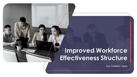 Improved Workforce Effectiveness Structure Powerpoint Presentation Slides