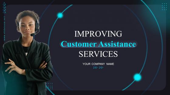 Improving Customer Assistance Services Powerpoint Presentation Slides