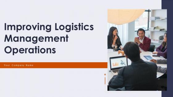 Improving logistics management operation powerpoint presentation slides