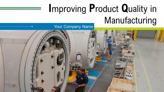 Improving product quality in manufacturing powerpoint presentation slides