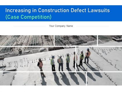 Increasing in construction defect lawsuits case competition powerpoint presentation slides