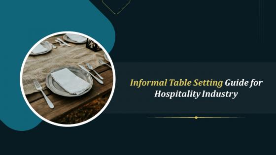 Informal Table Setting Guide For Hospitality Industry Training Ppt