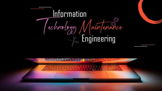 Information Technology Maintenance Engineering Powerpoint Presentation Slides