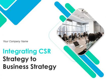 Integrating csr strategy to business strategy powerpoint presentation slides