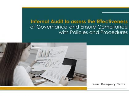 Internal audit to assess the effectiveness of governance and ensure compliance with policies and procedures