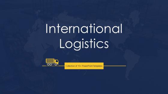 International Logistics Powerpoint Ppt Template Bundles