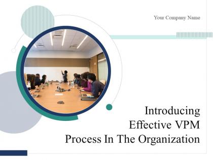 Introducing effective vpm process in the organization powerpoint presentation slides