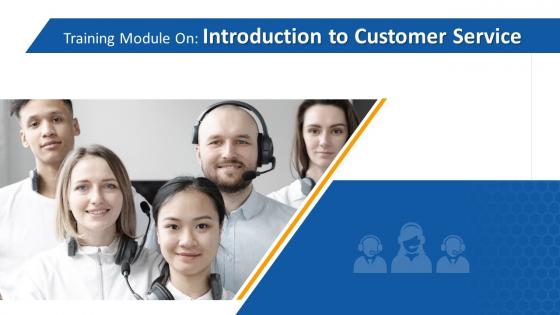 Introduction to Customer Service Training Module on Customer Service Edu Ppt