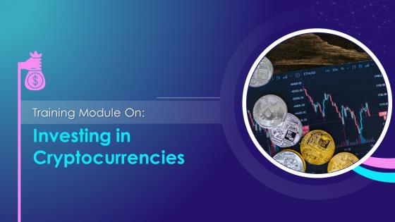 Investing In Cryptocurrencies Training Module On Blockchain Technology Application Training Ppt