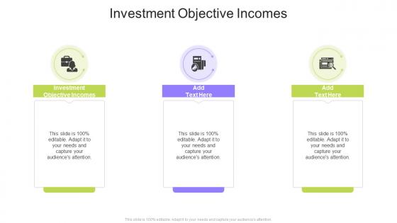 Investment Objective Incomes In Powerpoint And Google Slides Cpb