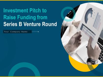 Investment pitch to raise funding from series b venture round complete deck