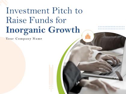 Investment pitch to raise funds for inorganic growth powerpoint presentation slides