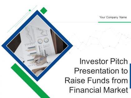 Investor pitch presentation to raise funds from financial market complete deck