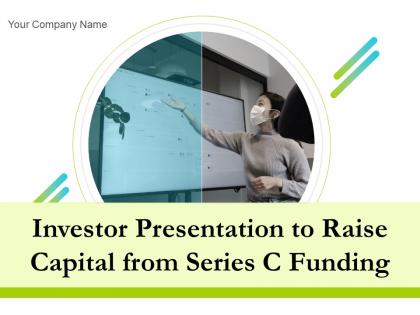 Investor presentation to raise capital from series c funding powerpoint presentation slides