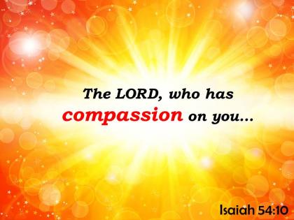 Isaiah 54 10 the lord who has compassion powerpoint church sermon