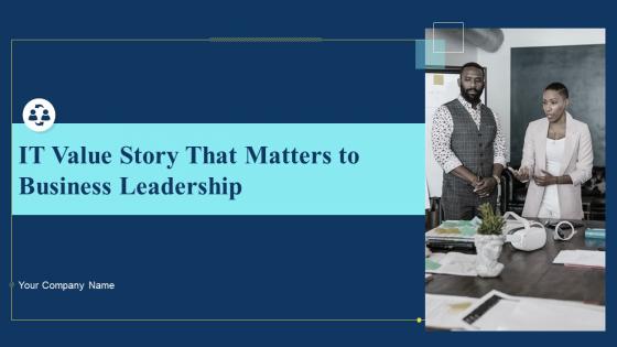 It value story that matters to business leadership powerpoint presentation slides