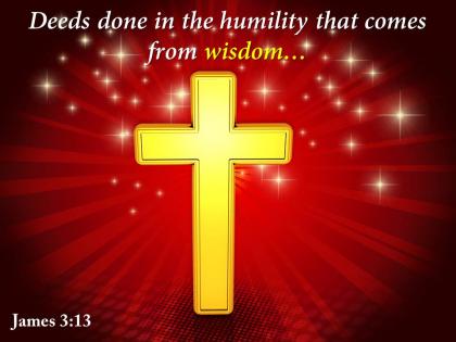 James 3 13 the humility that comes power powerpoint church sermon