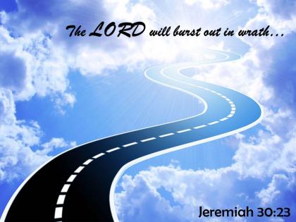 Jeremiah 30 23 lord will burst out in wrath powerpoint church sermon