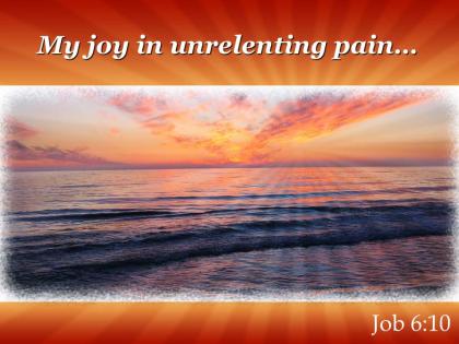 Job 6 10 my joy in unrelenting powerpoint church sermon