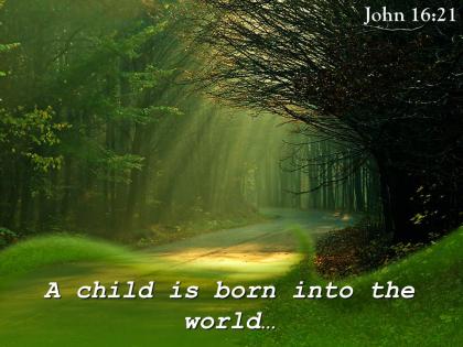 John 16 21 child is born into the world powerpoint church sermon