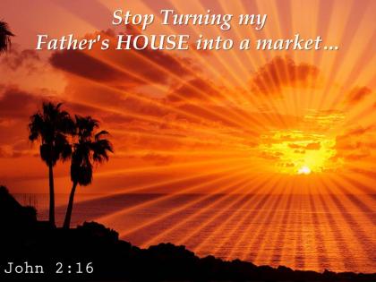 John 2 16 my father house into a market powerpoint church sermon