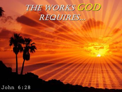 John 6 28 the works god requires powerpoint church sermon