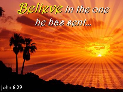 John 6 29 believe in the one powerpoint church sermon