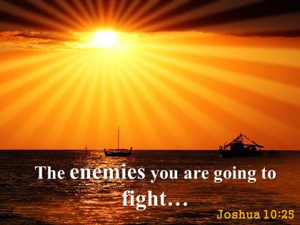 Joshua 10 25 the enemies you are going powerpoint church sermon