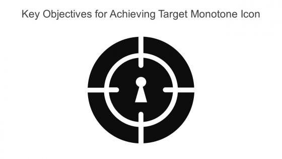 Key Objectives For Achieving Target Monotone Icon In Powerpoint Pptx Png And Editable Eps Format