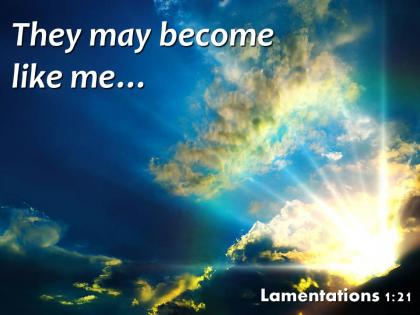 Lamentations 1 21 they may become like me powerpoint church sermon