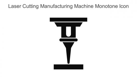 Laser Cutting Manufacturing Machine Monotone Icon In Powerpoint Pptx Png And Editable Eps Format