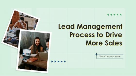 Lead Management Process To Drive More Sales Powerpoint Presentation Slides