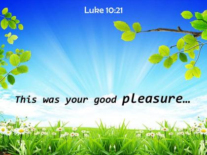 Luke 10 21 this was your good pleasure powerpoint church sermon