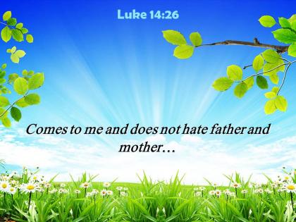 Luke 14 26 comes to me and does powerpoint church sermon