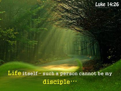 Luke 14 26 life itself such a person powerpoint church sermon