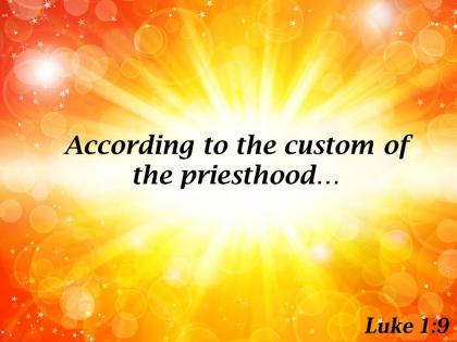 Luke 1 9 the custom of the priesthood powerpoint church sermon