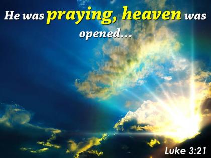 Luke 3 21 he was praying heaven powerpoint church sermon